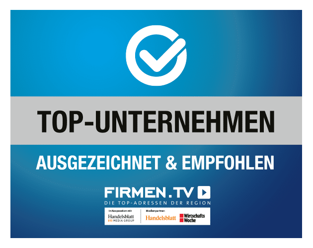 Ausgezeichnet als TOP UNTERNEHMEN von Firmen.TV in Kooperation mit dem Handelsblatt